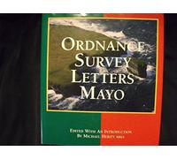 Ordnance Survey Letters, Mayo: Letters Relating to the Antiquities of the County of Mayo Containing Information Collected During the Progress of the Ordnance Survey in 1838