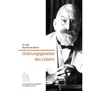 Ordnungsgesetzte des Lebens: Bircher-Benners Werk und seine Sendung sind heute aktueller und dringlicher als vor 50 Jahren. Heute erst fängt man an, ... Forscher jedoch haben es schon damals erkannt