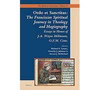Ordo Et Sanctitas: The Franciscan Spiritual Journey In Theology And Hagiography