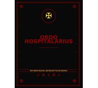 Ordo Hospitalarius: - A Premium Daily Planner In the Templar Tradition: Undated • 411 Pages • 12 Stories of the Knights Templar • Stoic Habit, Finance ... Grimoire • Dark Academia Aesthetic