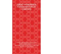 ORDO MEMORIALIS FUNDAMENTORUM CARITATIS: CODEX COMPASSIONIS IN CHRISTO JESU - Innerliche Andacht und geistliches Kontemplationsorden der Mönche und Nonnen sowie allen Menschen guten Willens