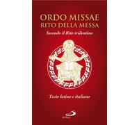 Ordo missae. Rito della messa. Secondo il rito tridentino. Testo latino a fronte
