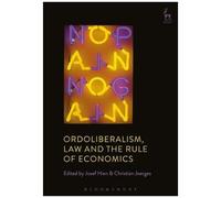 Ordoliberalism, Law And The Rule Of Economics