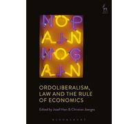 Ordoliberalism, Law And The Rule Of Economics
