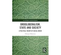 Ordoliberalism, State and Society: A Political Theory of Social Order