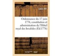Ordonnance du roi du 17 juin 1776, concernant la constitution et administration de l'Hôtel royal Louis XVI (Auteur)