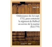 Ordonnance du roi du 1er septembre 1752 Pour entretenir le régiment suisse de Hallwyl au service de la marine - Louis XV - Hachette Bnf - broché - Livre