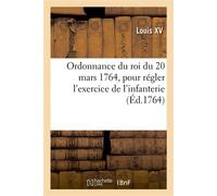 Ordonnance du roi du 20 mars 1764, pour régler l'exercice de l'infanterie - Louis XV - Hachette Bnf - broché - Livre