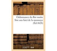 Ordonnance Du Roi Nostre Sire Aux Faict De La Monnoye