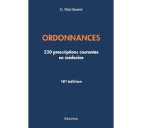 Ordonnances, 10e éd.: 230 prescriptions courantes en médecine