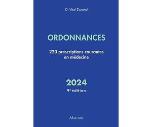Ordonnances 2024, 9e éd.: 220 prescriptions courantes en médecine