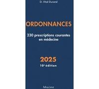 Ordonnances 2025, 10e éd.: 230 prescriptions courantes en médecine