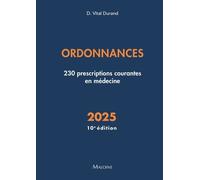 Ordonnances 2025, 10e éd.: 230 prescriptions courantes en médecine
