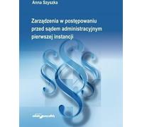 Ordonnances dans les procédures devant le tribunal administratif de première instance - Anna Szyszka (Recht auf Polnisch)