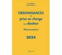 Ordonnances de prise en charge de la douleur 2024 330 prescriptions - Michel Galinski - Maloine - broché - Scolaire / Universitaire