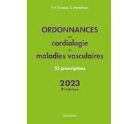 Ordonnances en cardiologie et maladies vasculaires 2023, 2e éd.: 55 prescriptions