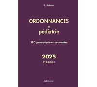 Ordonnances En Pédiatrie - 110 Prescriptions Courantes
