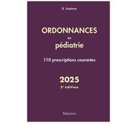 Ordonnances En Pédiatrie - 110 Prescriptions Courantes