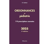 Ordonnances en pédiatrie 2025, 5e éd.: 110 prescriptions courantes