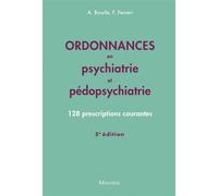 Ordonnances en psychiatrie et pédopsychiatrie 128 prescriptions courantes - 5ème édition - Alexis Bourla - Maloine - broché - Scolaire / Universitaire