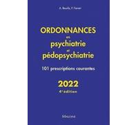 Ordonnances en psychiatrie et pédopsychiatrie 2022, 4e éd.: 101 prescriptions courantes