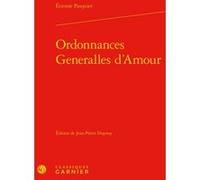 Ordonnances Generalles d'Amour Étienne Pasquier (Auteur), Mireille Huchon (Direction)
