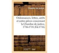 Ordonnances, lettres, arrêts et autres pièces concernant la Chambre de justice, 1716-1718 - Chambre de justice - Hachette Bnf - broché - Livre