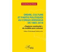 Ordre, culture et partis politiques au Congo-Kinshasa de 1885-2018 Kennedy Muyunga Malango (Auteur), Emile Bongeli Yeikelo Ya Ato (Préface)