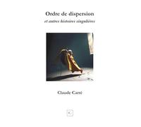 Ordre de dispersion: et autres histoires singulières