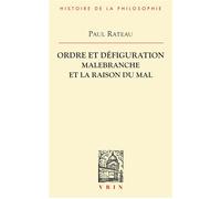 Ordre et défiguration Malebranche et la raison du mal - Paul Rateau - Vrin - broché - Essai