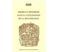 Ordre et désordre dans la civilisation de la Renaissance - Gabriel-André Pérouse - Publ.de St-Etienne - broché - Livre
