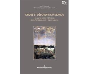 Ordre et désordre du monde Enquête sur les météores, de la Renaissance à l'âge moderne - Thierry Belleguic - Hermann - broché - Essai