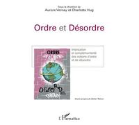 Ordre et désordre Imbrication et complémentarité des notions d'ordre et de désordre - Aurore Vernay - L'harmattan - broché - Essai