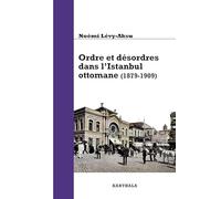 Ordre et désordres dans l'Iistanbul ottomane (1879-19009)