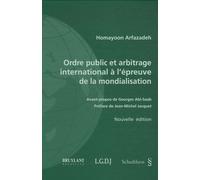 Ordre Public Et Arbitrage International À L'épreuve De La Mondialisation - Une Théorie Critique Des Sources Du Droit Des Relations Internationales
