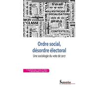 Ordre social, désordre électoral Une sociologie du vote de 2017 - Catherine Achin - Presses Universitaires Du Septen-Trion - broché - Essai
