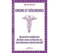 Ordres et désordres : quand la médecine de bon sens se heurte au harcèlement administratif