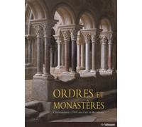 Ordres et monastères: Christianisme : 2000 ans d'art et de culture