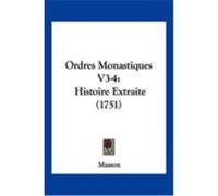 Ordres Monastiques V3-4: Histoire Extraite (1751) Musson (Auteur)