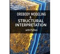Orebody Modeling & Structural Interpretation With Python: Implicit modeling, fault network modeling, vein/lode geometry reconstruction, domaining ... data for narrow-vein precious metal systems