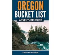 Oregon Bucket List Adventure Guide
