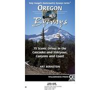 Oregon Byways: 75 Scenic Drives in the Cascades and Siskuiyous, Canyons and Coast