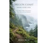 OREGON COAST HIKING GUIDE 2026: The Ultimate Guide to Scenic Routes, Nature Spots, and Coastal Exploration