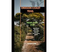 OREGON COAST TRAIL HIKING GUIDE 2026: Wild Pacific Shoreline Treks, Camp Spots & Scenic Hiking Routes