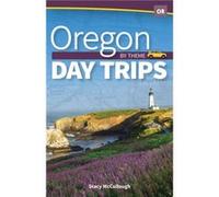 Oregon Day Trips by Theme by Stacy McCullough Stacy McCullough (Auteur)