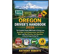Oregon Driver’s Handbook 2026: The Complete Oregon DMV Guide to Driving Laws, Road Signs, License Requirements, Safe Driving Rules, and Real Practice Test Questions to Pass the Oregon Driving Test