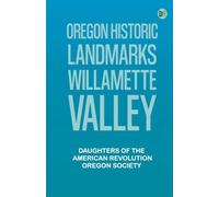 Oregon Historic Landmarks: Willamette Valley