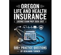 Oregon Life And Health Insurance License Exam Prep 2026-2027: Structured Preparation Guide with Practice Tests and Step-by-Step Solutions