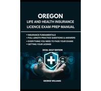 OREGON LIFE AND HEALTH INSURANCE LICENSE EXAM PREP MANUAL: COMPREHENSIVE STUDY GUIDE WITH KEY CONCEPTS, PRACTICE QUESTIONS, AND TEST-TAKING TIPS TO HELP YOU PASS THE EXAM