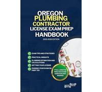 OREGON PLUMBING CONTRACTOR LICENSE EXAM PREP HANDBOOK: A Comprehensive Guide to Passing the Exam on Your First Try